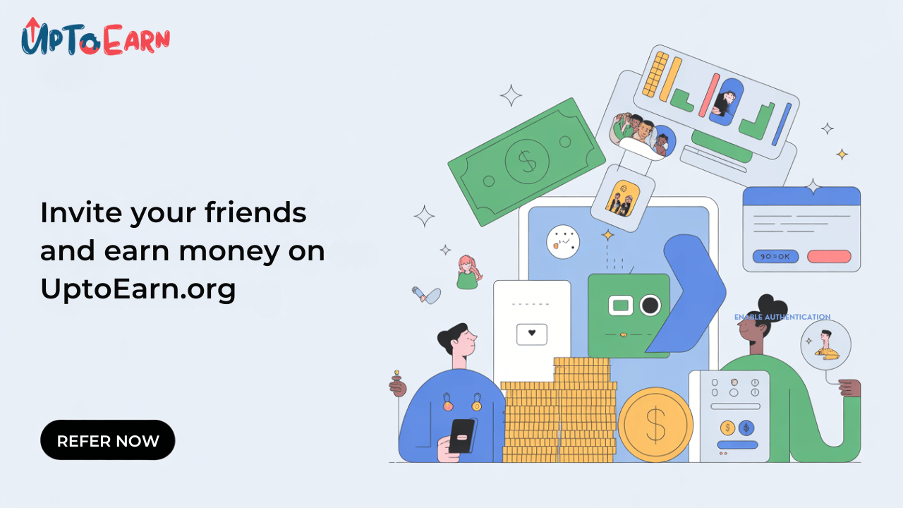 How to Refer and Earn Money in UpToEarn
